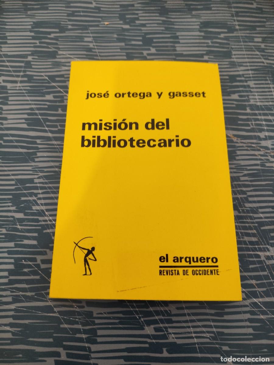 Libros de segunda mano: MISI&Oacute;N DEL BIBLIOTECARIO,JOSE ORTEGA Y GASSET,EL ARQUERO,REV.DE OCCIDENTE,1967,183 P&Aacute;GINAS