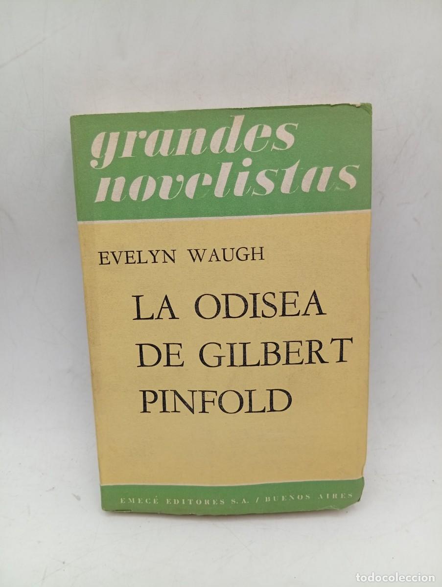 Libros de segunda mano: GRANDES NOVELISTAS. LA ODISEA DE GILBERT PINFOLD. EVELYN WAUGH. EMECE EDITORES. 1959. PAGS : 244.