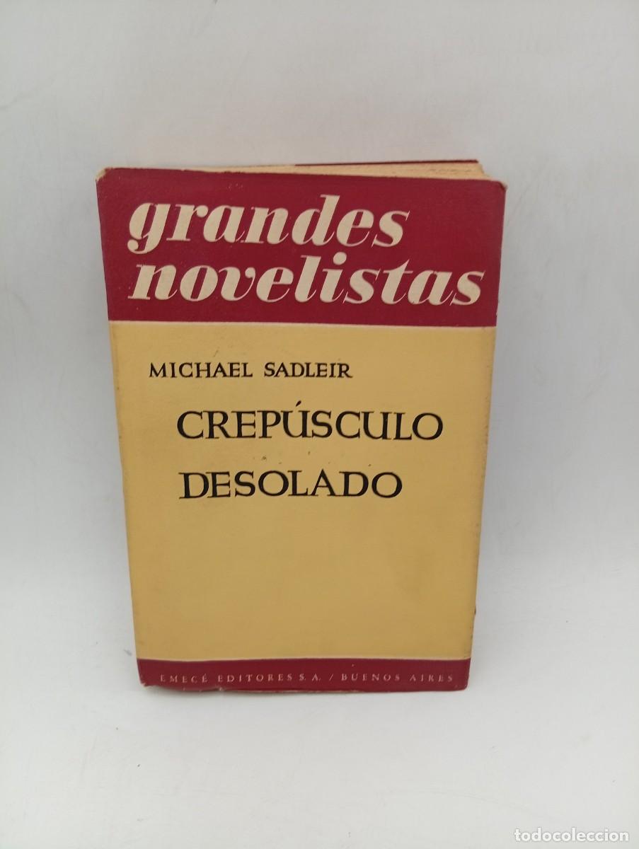 Second hand books: GRANDES NOVELISTAS. CREPUSCULO DESOLADO. MICHAEL SADLEIR. EMECE EDITORES. 1950. PAGS : 542.