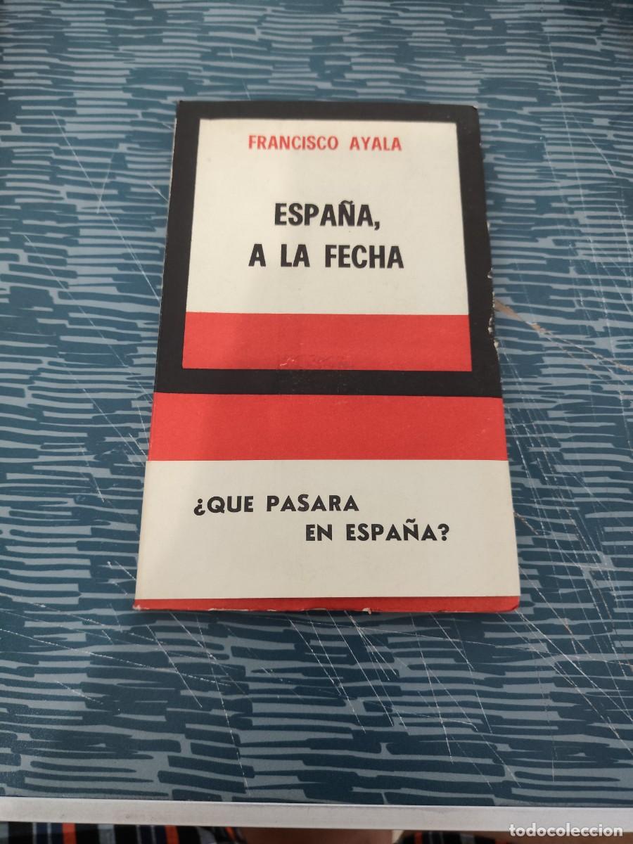 Libros de segunda mano: ESPA&Ntilde;A A LA FECHA, FRANCISCO DE AYALA,SUR EDITORIAL,1965, INTONSO.
