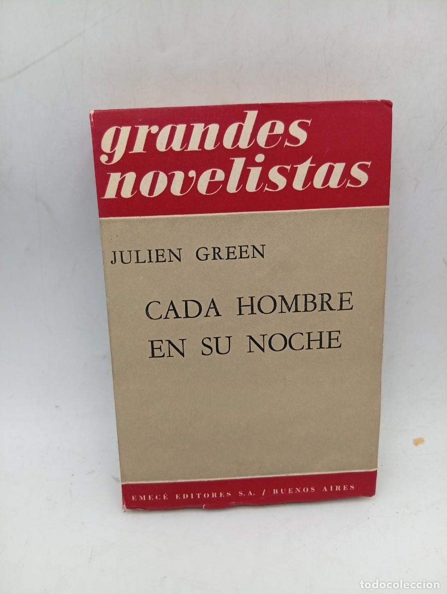 Libros de segunda mano: GRANDES NOVELISTAS. CADA HOMBRE EN SU NOCHE. JULIEN GREEN. EMECE EDITORES. 1962. PAGS : 361.