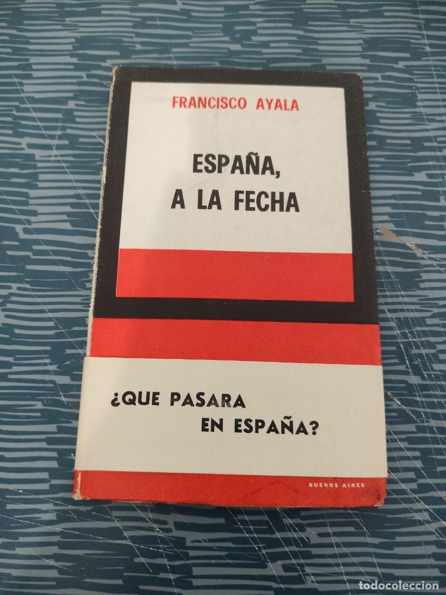 Libros de segunda mano: ESPA&Ntilde;A A LA FECHA, FRANCISCO DE AYALA,SUR EDITORIAL,1965, INTONSO.