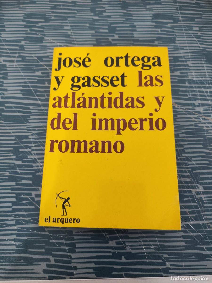 Libros de segunda mano: LAS ATLANTIDAS Y EL IMPERIO ROMANO, JOS&Eacute; ORTEGA Y GASSET, REVISTA DE OCCIDENTE,1976,203 P&Aacute;GINAS
