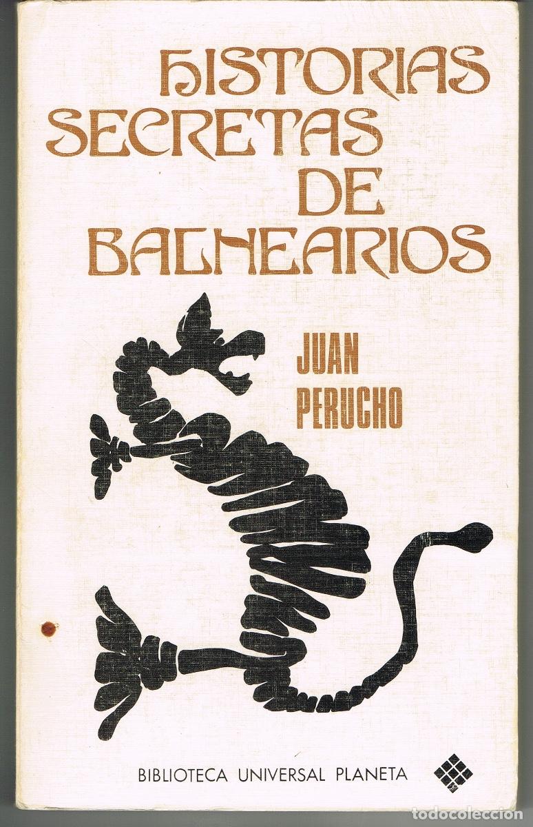 Libros de segunda mano: HISTORIAS SECRETAS DE BALNEARIOS POR JUAN PERUCHO