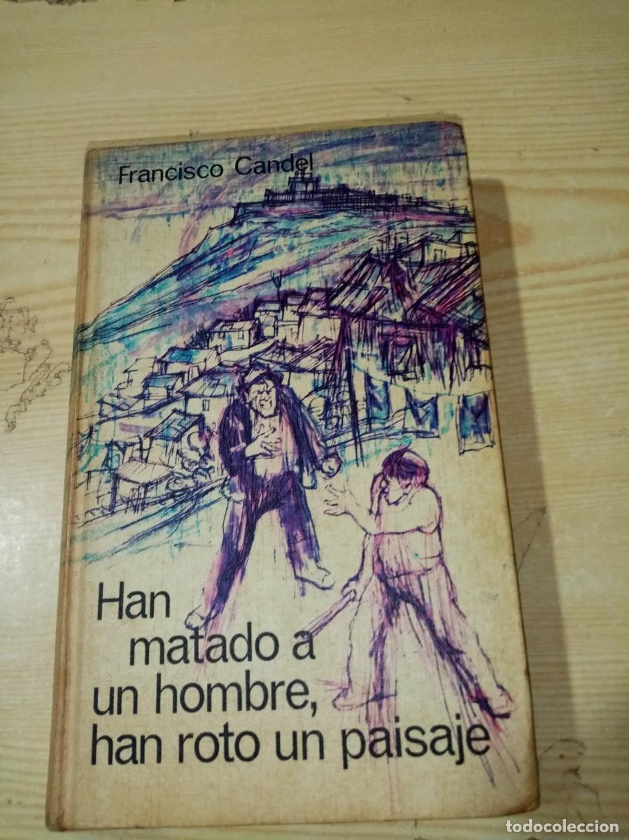 Libros de segunda mano: HAN MATADO A UN HOMBRE, HAN ROTO UN PAISAJE. FRANCISCO CANDEL. EST12B2