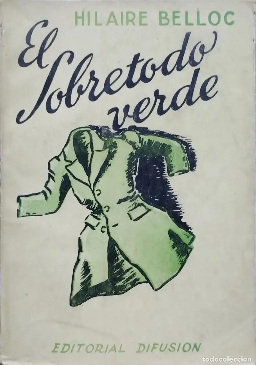 Libros de segunda mano: Hilaire Belloc &ndash; El sobretodo verde &ndash; Editorial Difusi&oacute;n Chilena &ndash; 1943