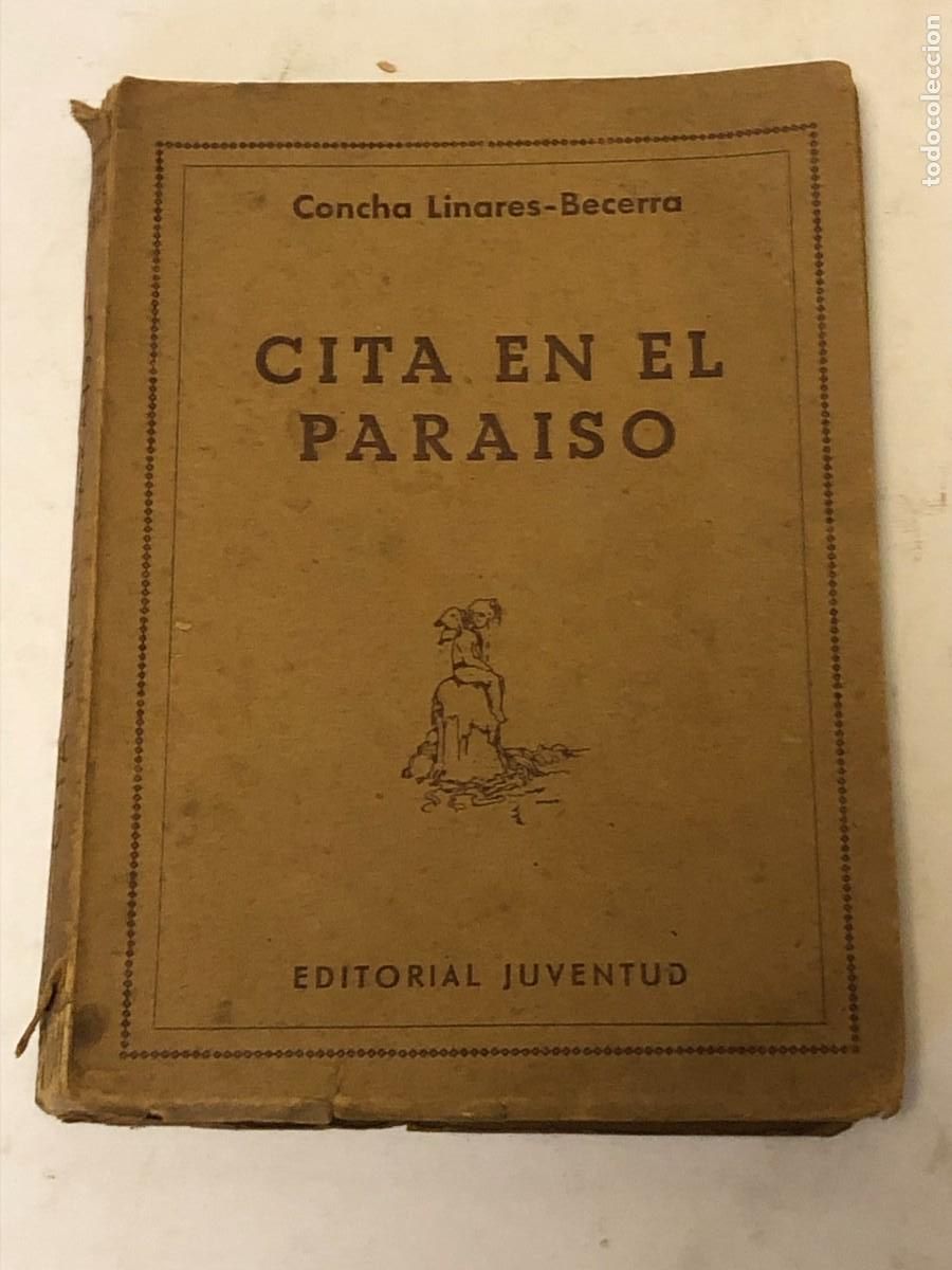 Libros de segunda mano: Libro Cita en el paraiso Concha Linares-Becerra 1940 Primera Edicion Editorial Juventud PEIFER