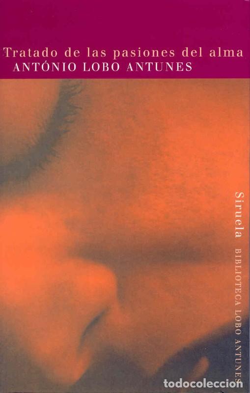 Libros de segunda mano: Tratado de las Pasiones del Alma - Lobo Antunes, Ant&oacute;nio - Siruela - Biblioteca Antonio, N&ordm; 2