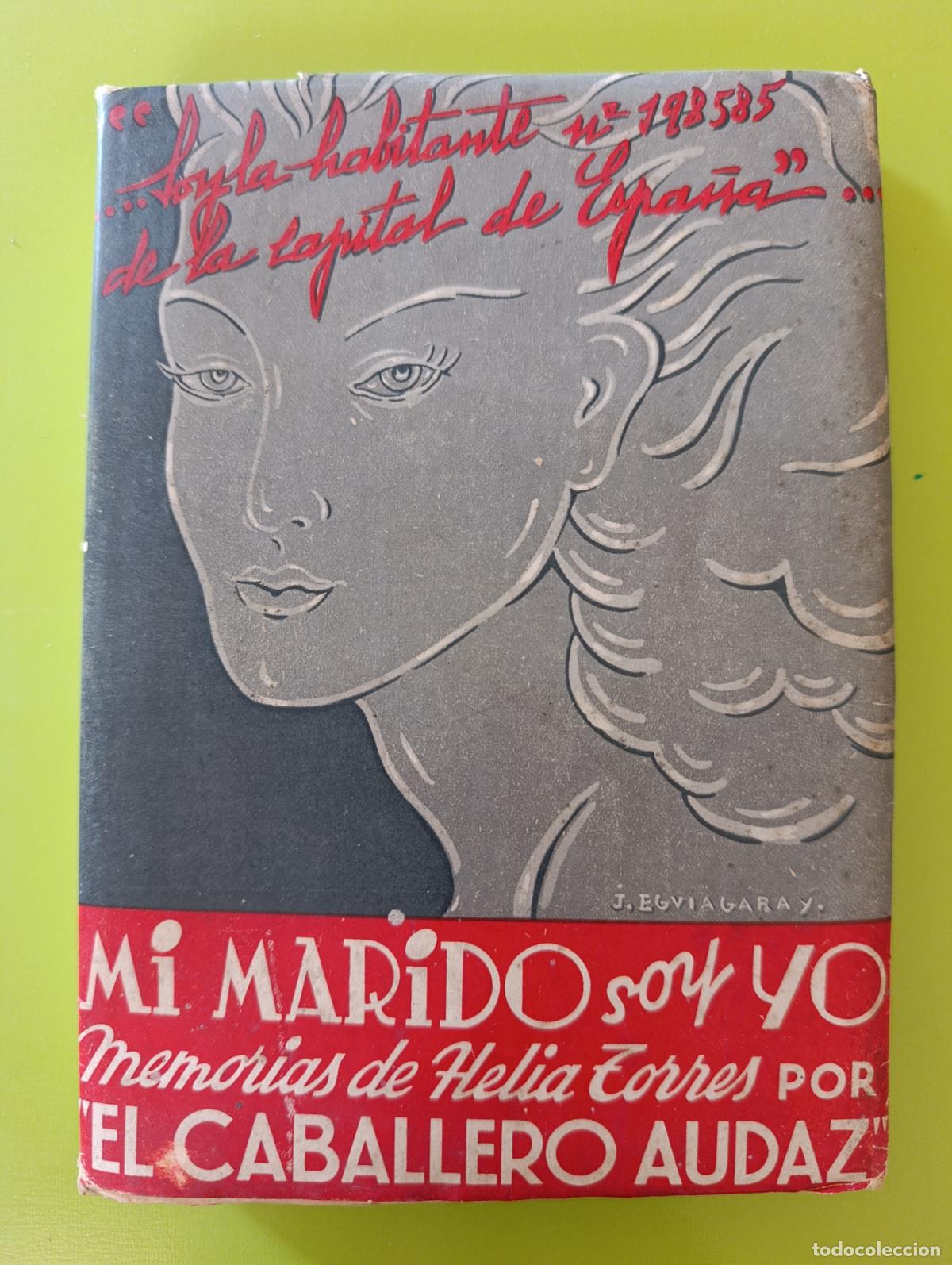 Libros de segunda mano: MI MARIDO SOY YO MEMORIAS DE HELIA TORRES. CABALLERO AUDAZ. 1945