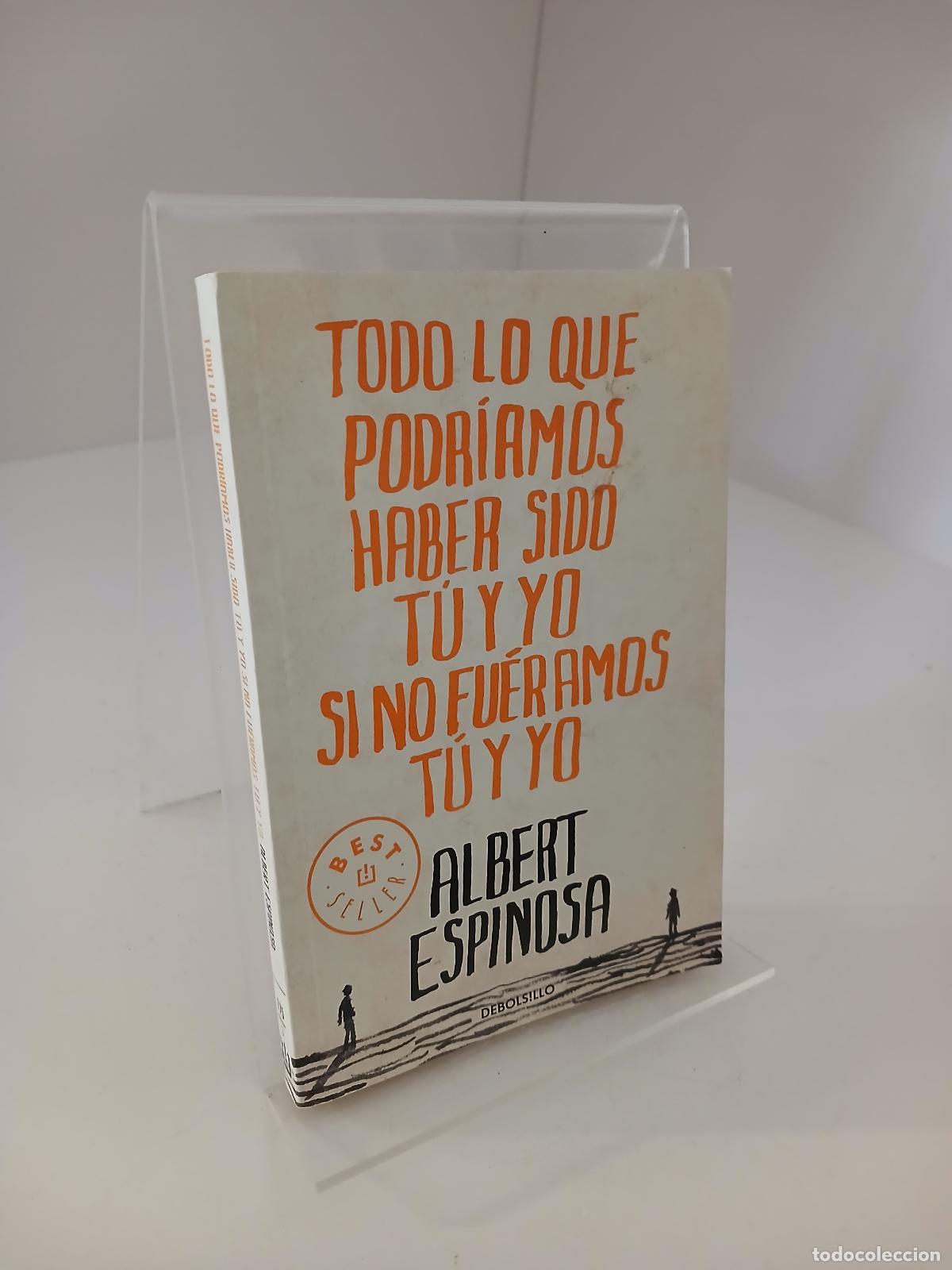 Libros de segunda mano: Todo lo que podr&iacute;amos haber sido t&uacute; y yo si no fu&eacute;ramos t&uacute; y yo - Albert Espinosa