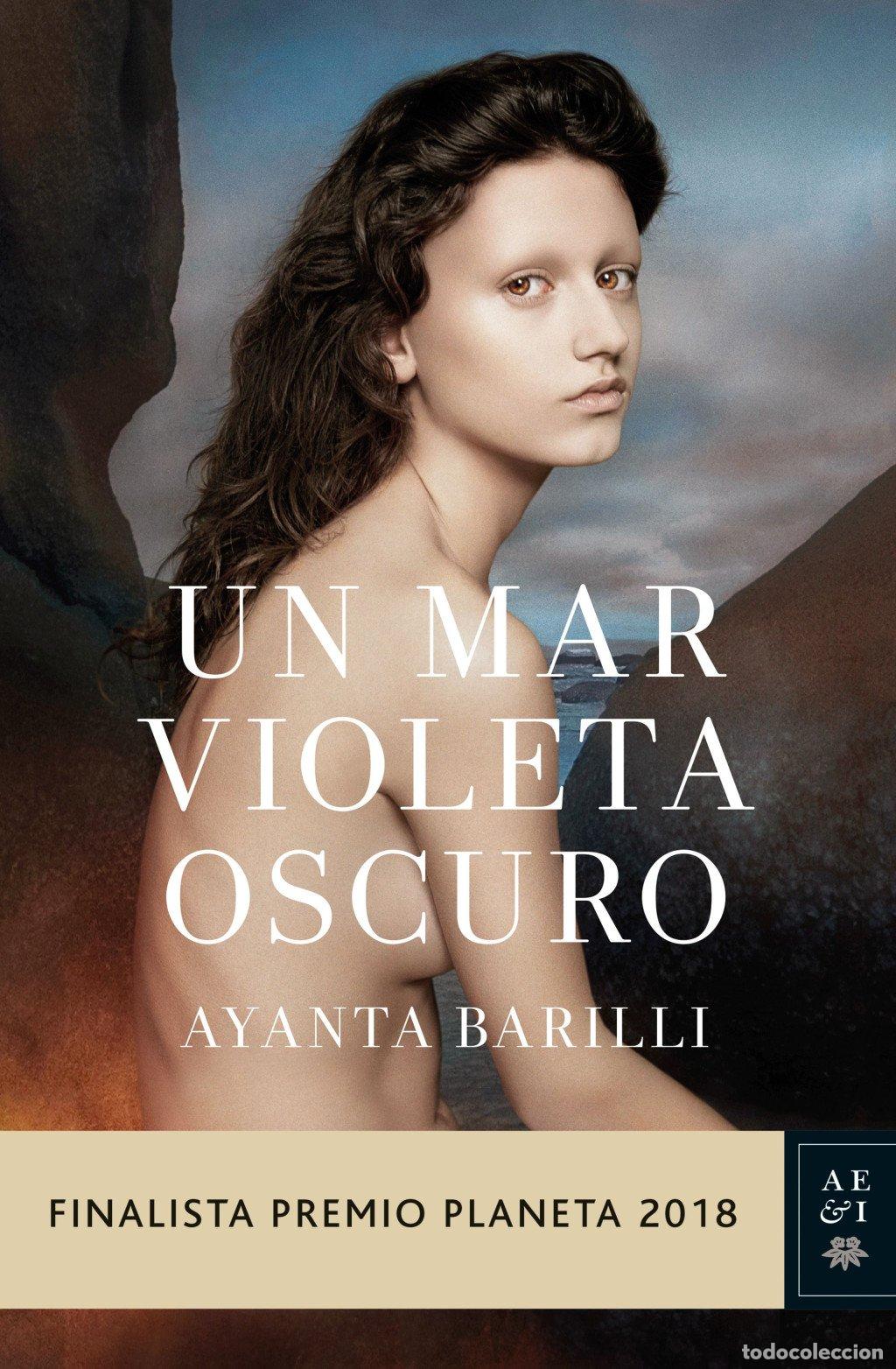 Libros de segunda mano: Un Mar Violeta Oscuro: Finalista Premio Planeta 2018 - Ayanta Barilli - Planeta - Autores Espa&ntilde;oles