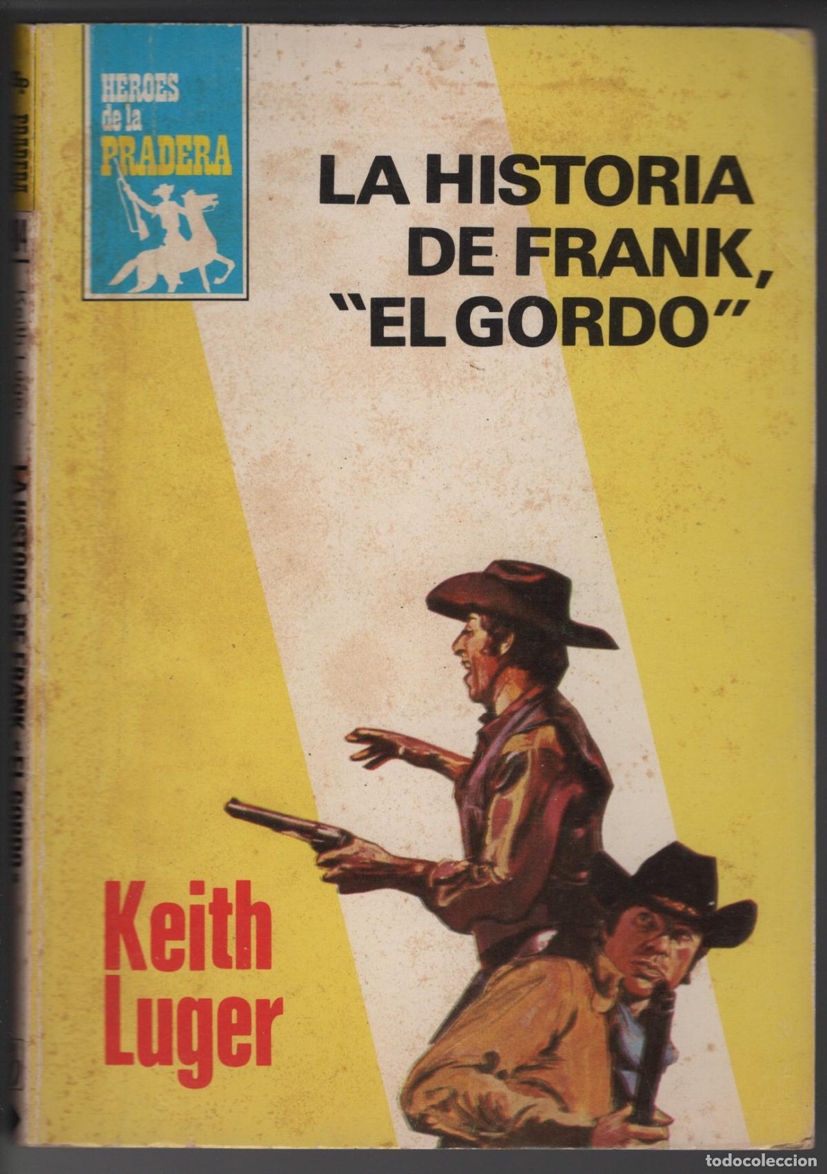 Libros de segunda mano: HEROES PRADERA 484 - LA HISTORIA DE FRANK EL GORDO - KEITH LUGER - BOLSILIBRO BRUGUERA