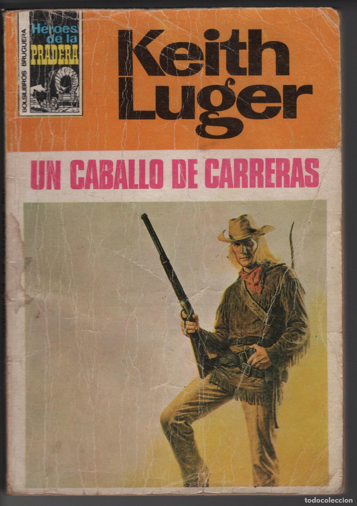 Libros de segunda mano: HEROES PRADERA 290 - UN CABALLO DE CARRERAS - KEITH LUGER - BOLSILIBRO BRUGUERA
