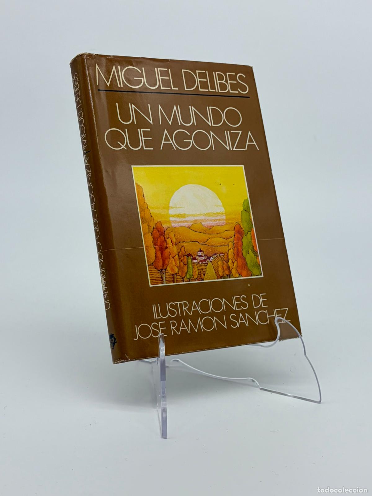 Libros de segunda mano: DELIBES, Miguel - UN MUNDO QUE AGONIZA