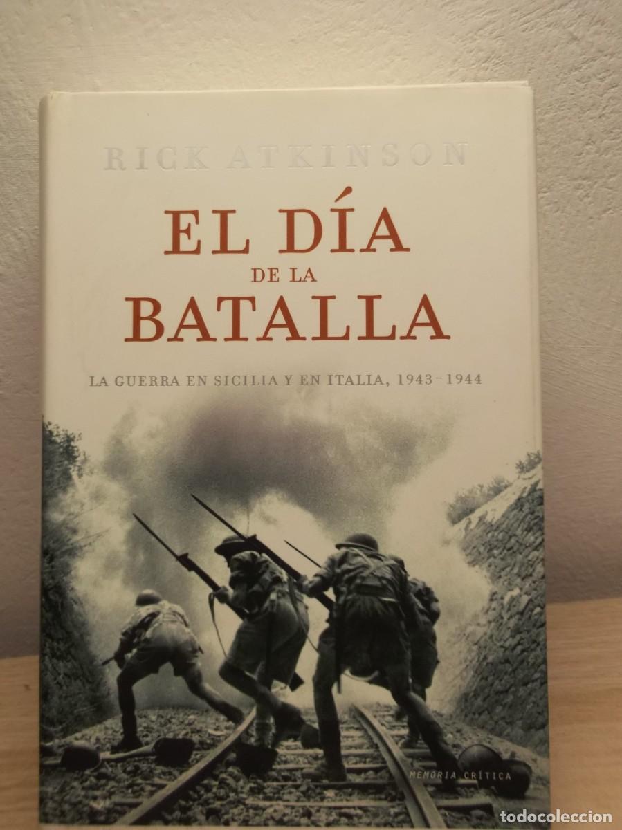 Libros de segunda mano: El d&iacute;a de la batalla: La Guerra en Sicilia y en Italia, 1943-44 de Rick Atkinson Tapa dura