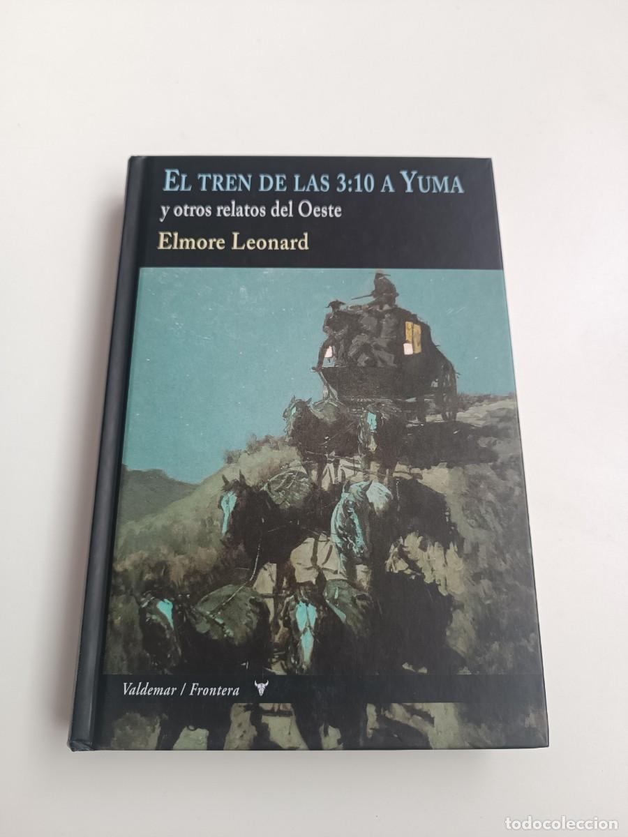 Libros de segunda mano: El tren de las 3:10 a Yuma y otros relatos del oeste. Elmore Leonard. Valdemar Frontera. Primera Ed.