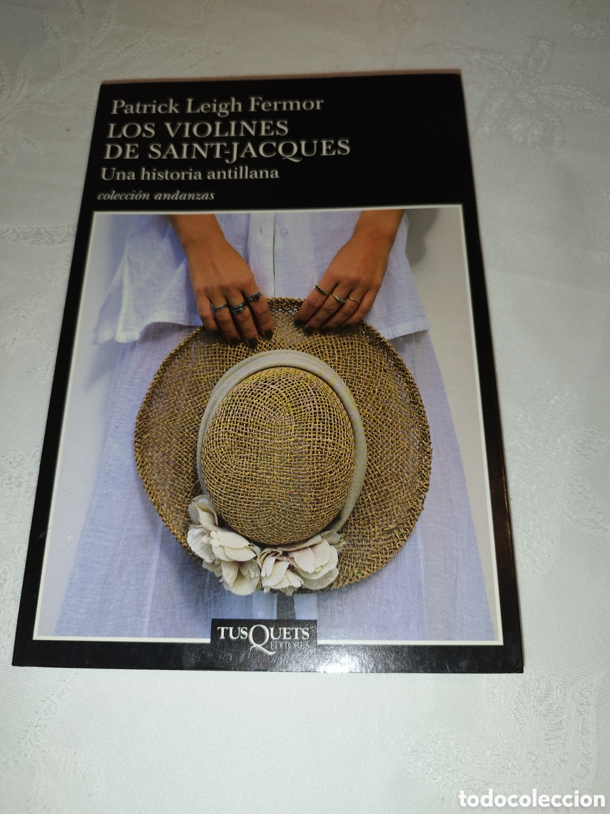 Libros de segunda mano: PATRICK LEIGH FERMOR: LOS VIOLINES DE SAINT-JACQUES.UNA HISTORIA ANTILLANA. TUSQUETS 2006 1&ordf; ED.