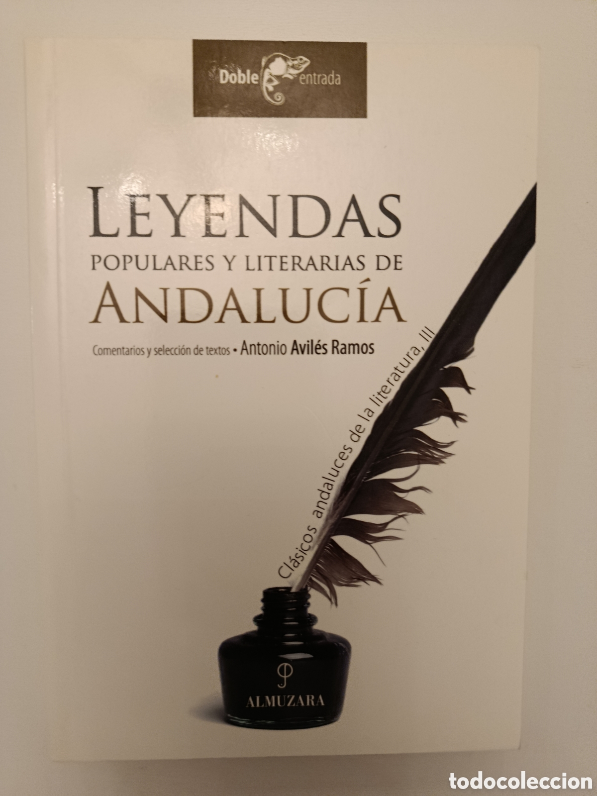 Libros de segunda mano: LEYENDAS POPULARES Y LITERARIAS DE ANDALUC&Iacute;A. ANTONIO AVIL&Eacute;S RAMOS. ALMUZARA. 2006