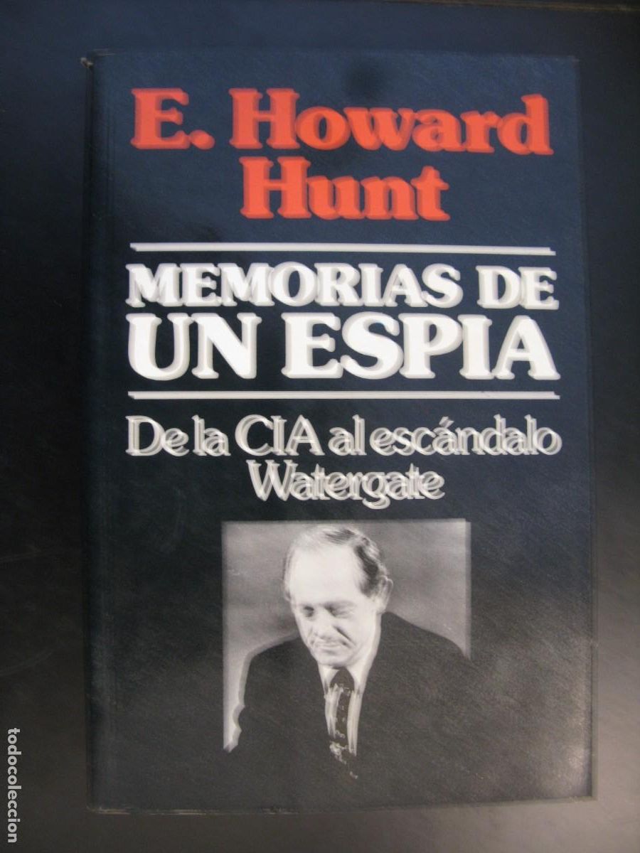 Second hand books: E.Howard Hunt, Memorias de un espia, De ia Cia al escandalo Wategate, Noguer