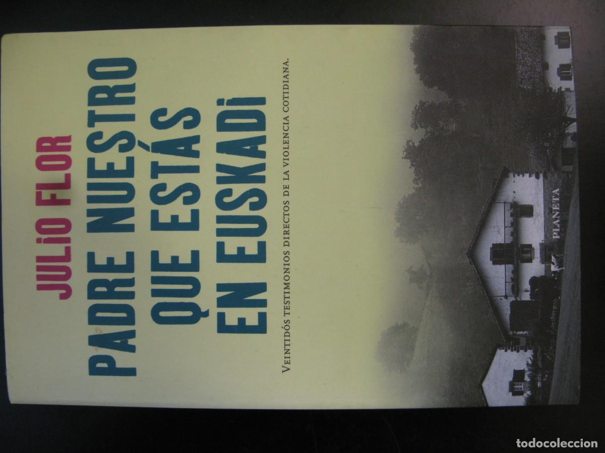 Libros de segunda mano: PADRE NUESTRO QUE ESTAS EN EUSKADI. JULIO FLOR. EDITORIAL PLANETA