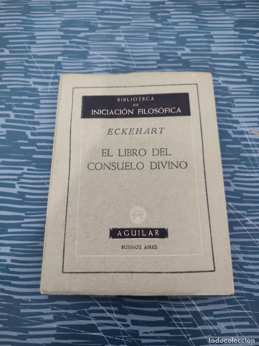 Libros de segunda mano: EL LIBRO DEL CONSUELO DIVINO,ECKEHART,AGUILAR EDITORIAL,1955,91 P&Aacute;GINAS.