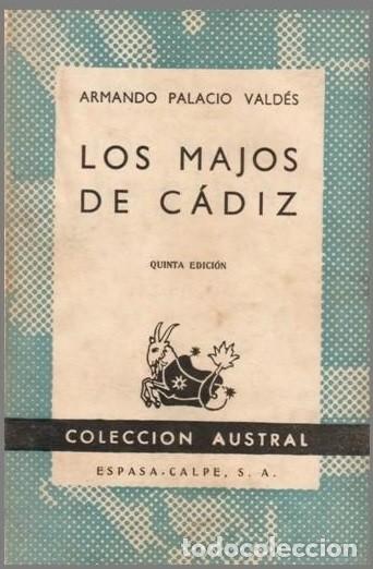 Libros de segunda mano: Armando Palacio Vald&eacute;s - Los majos de C&aacute;diz Col. Austral Ed. Espasa Calpe 5&ordf; ed. 1956
