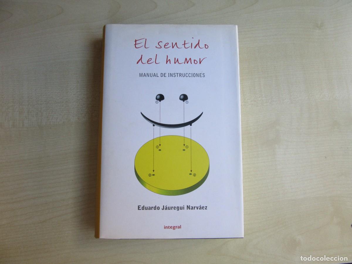 Livres d'occasion: El sentido del humor Manual de instrucciones Eduardo J&aacute;uregui Narv&aacute;ez Edita Integral