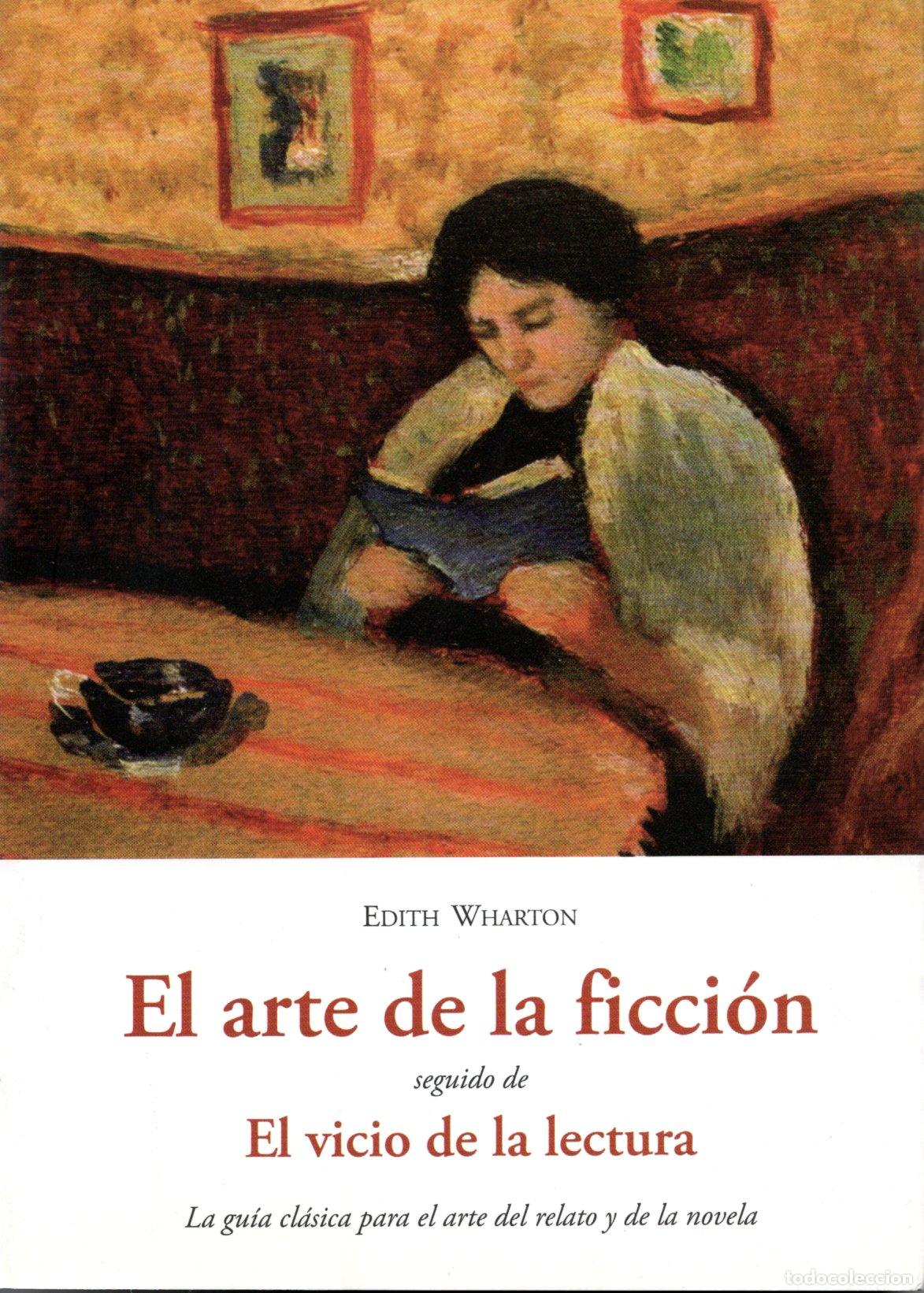 Libros de segunda mano: EL ARTE DE LA FICCI&Oacute;N SEGUIDO DE VICIO DE LA LECTURA - EDITH WHARTON