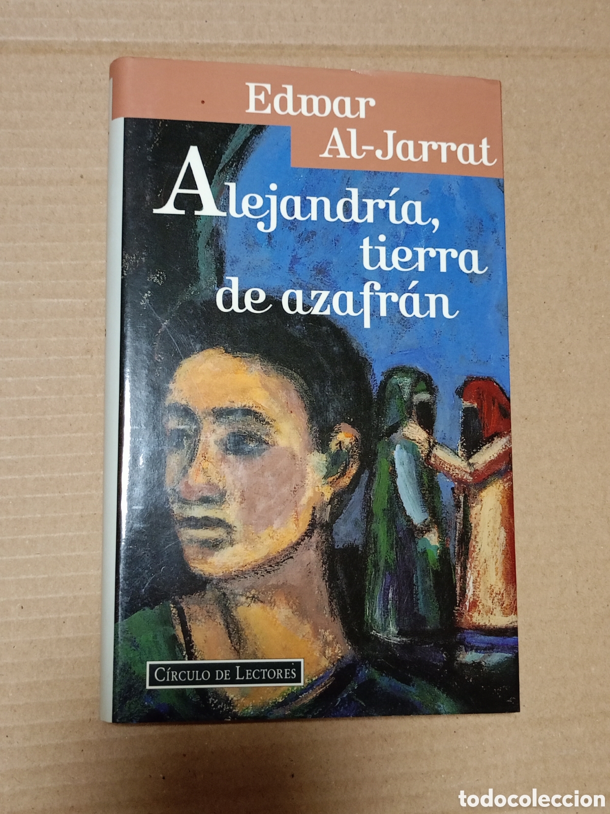 Livros em segunda m&atilde;o: ALEJANDR&Iacute;A, TIERRA DE AZAFR&Aacute;N EDWAR AL-JARRAT C&Iacute;RCULO DE LECTORES