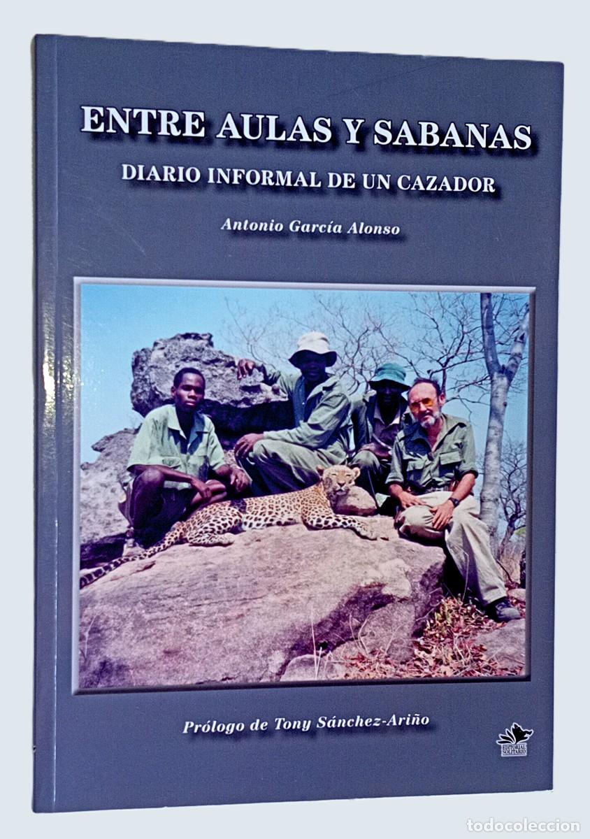 Libri di seconda mano: ENTRE AULAS Y SABANAS. DIARIO INFORMAL DE UN CAZADOR (CAZA MAYOR)