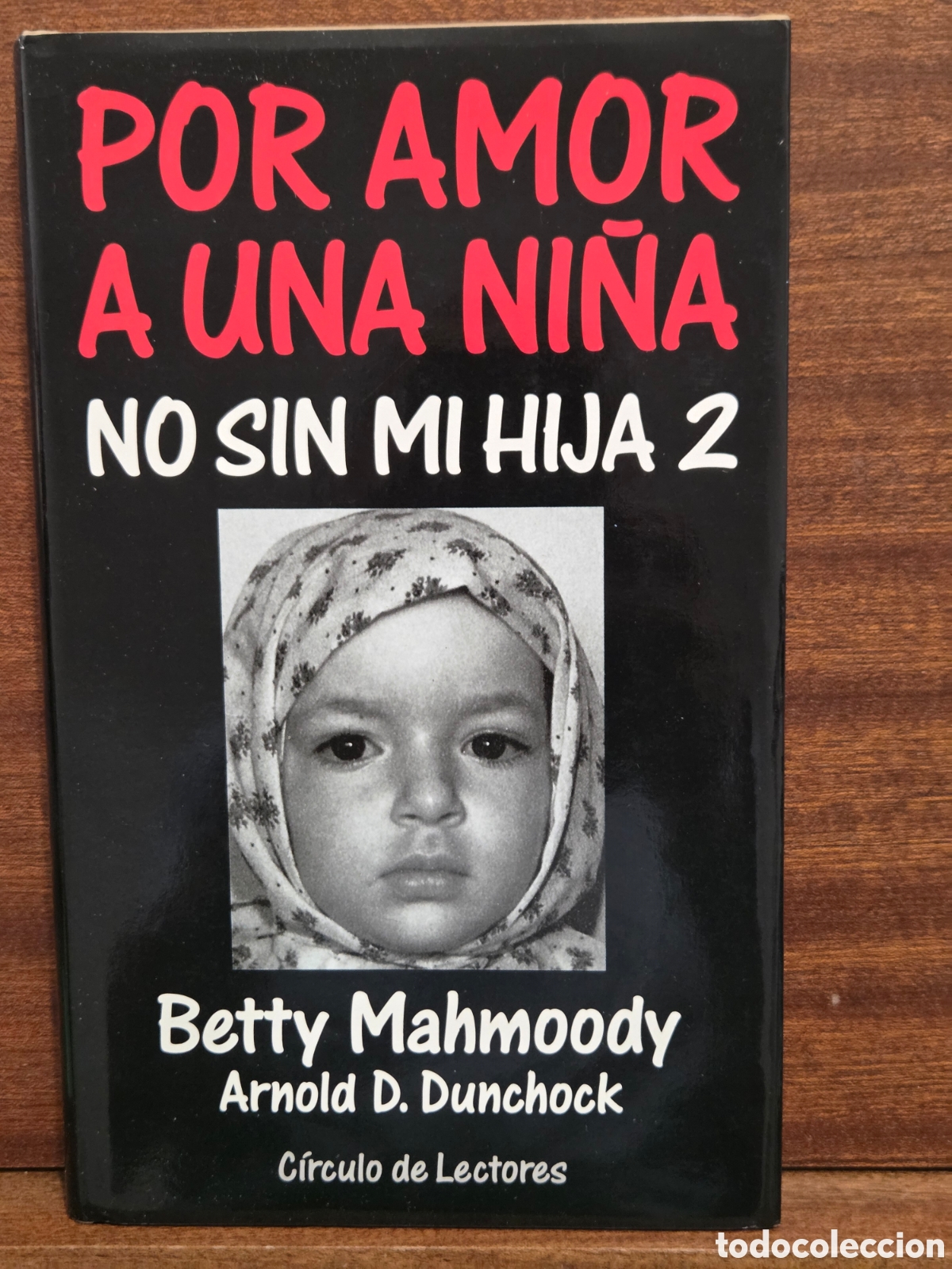 Libros de segunda mano: &rdquo;&rdquo;POR AMOR A UNA NI&Ntilde;A&rdquo;&rdquo;...NO SIN MI HIJA 2...BETTY MAHMOODY...CIRCULO DE LECTORES...1993...