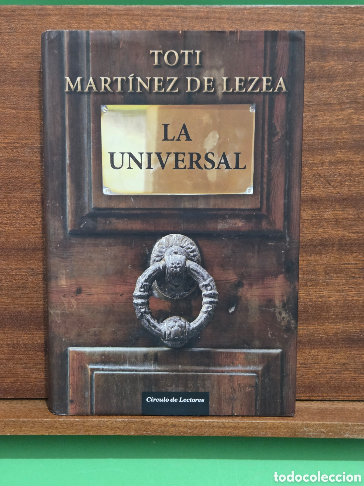 Libros de segunda mano: TOTI MARTINEZ DE LECEA...&rdquo;&rdquo;LA UNIVERSAL&rdquo;&rdquo;... CIRCULO DE LECTORES...2010...