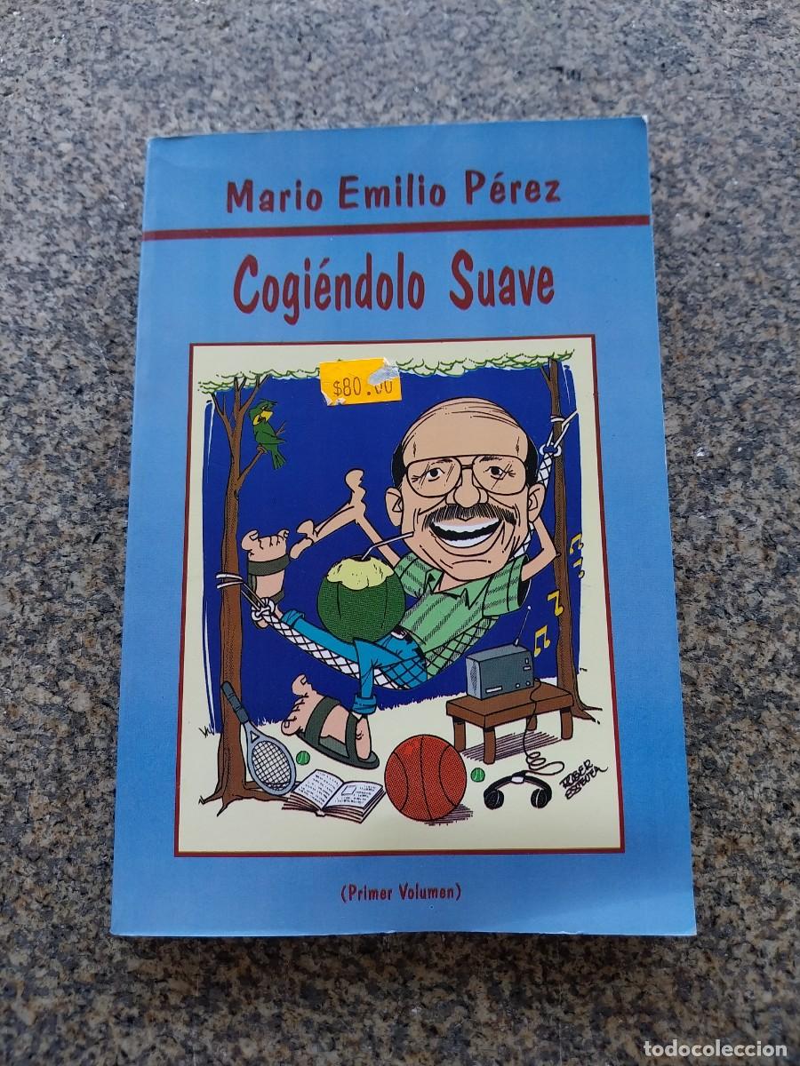 Libros de segunda mano: COGIENDOLO SUAVE -- MARIO EMILIO PEREZ --