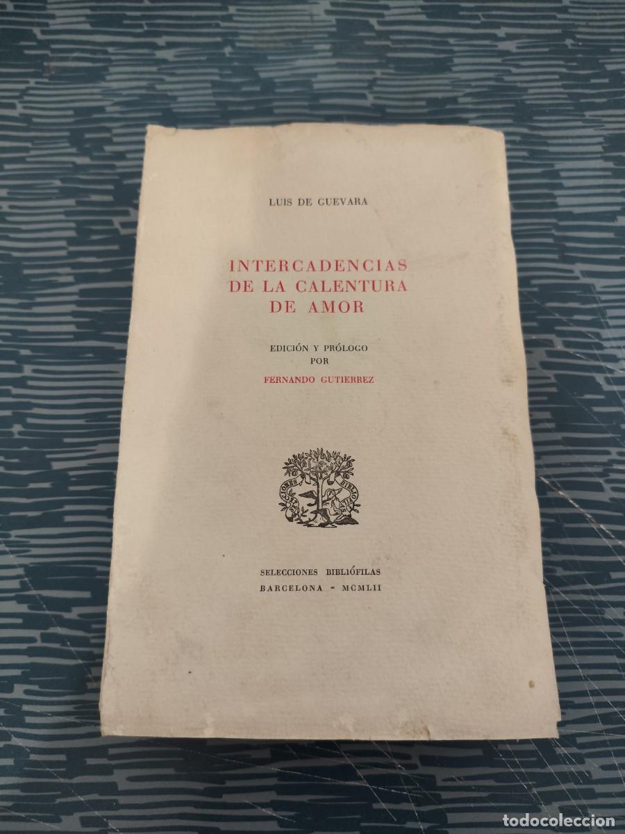 Libros de segunda mano: INTERCADENCIAS DE LA CALENTURA DE AMOR,LUIS DE GUEVARA,1952,366 P&Aacute;GINAS.