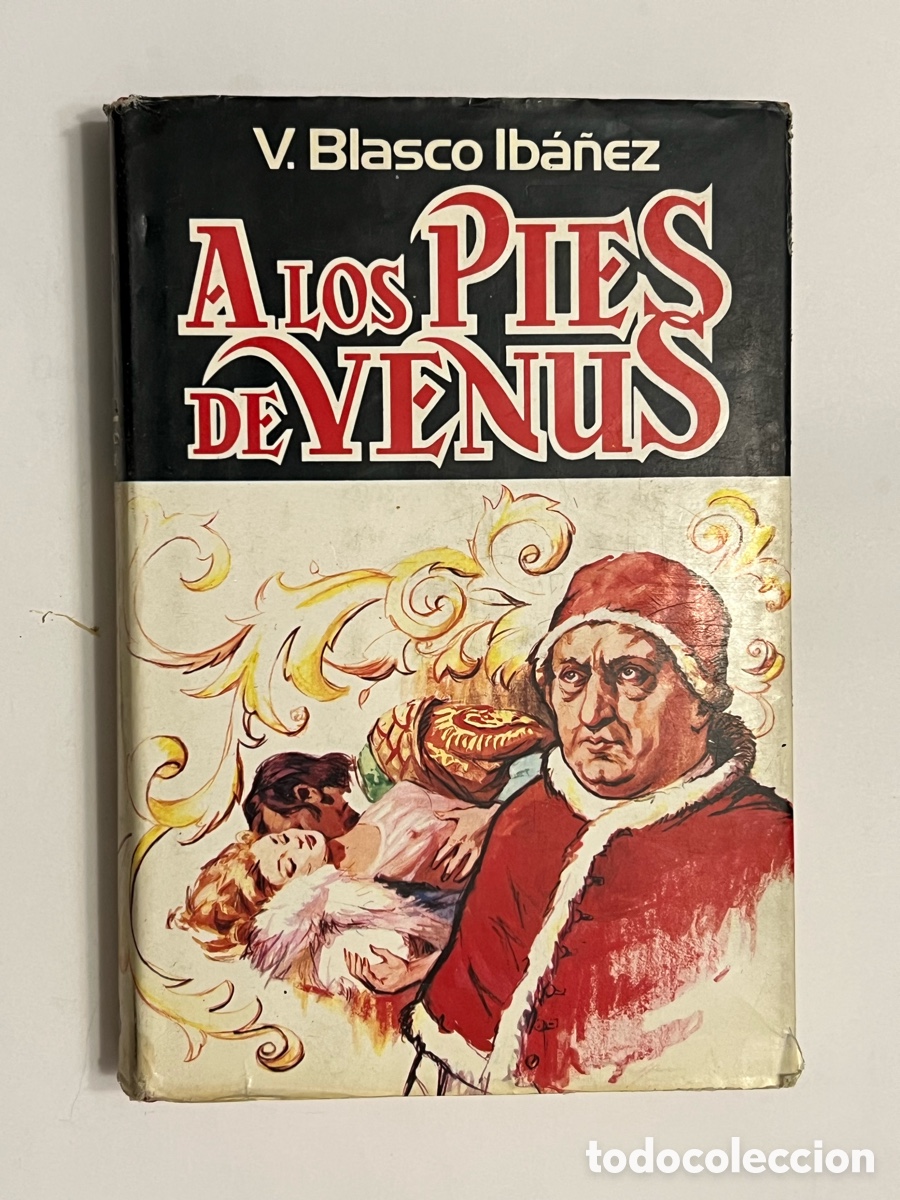 Libri di seconda mano: VICENTE BLASCO IB&Aacute;&Ntilde;EZ.., A los pies de Venus. Plaza & Jan&eacute;s (a.1978) env&iacute;o certificado 7&euro;