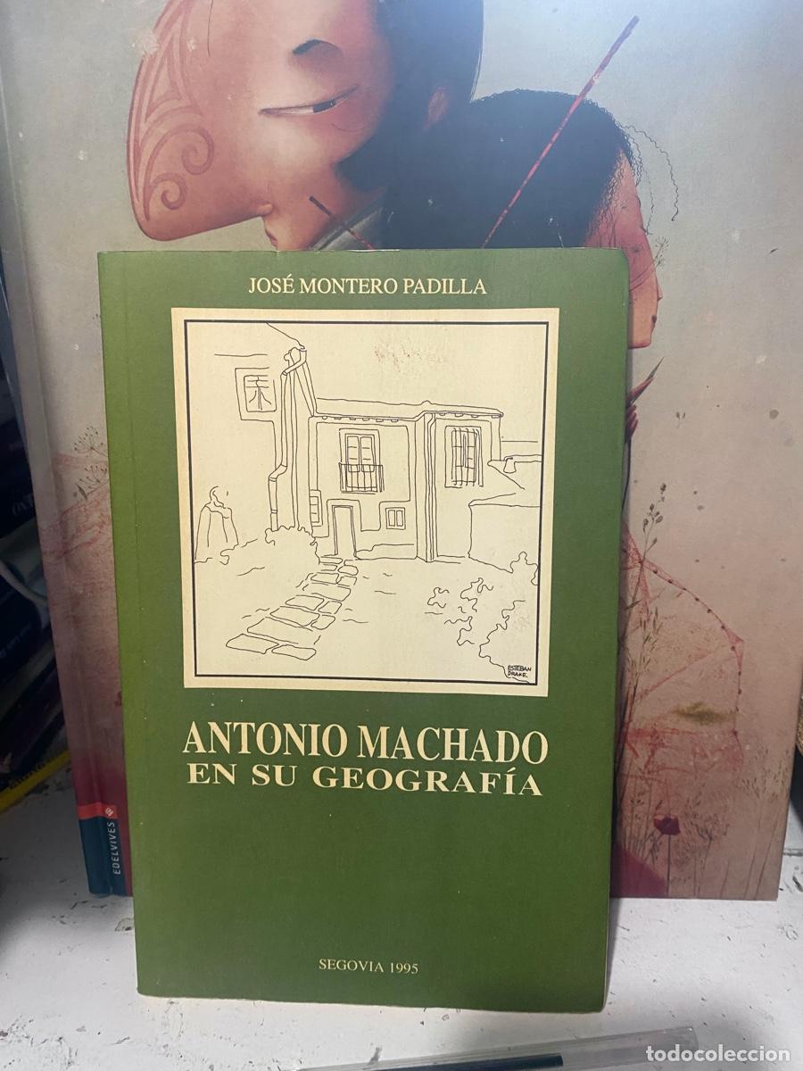 Libros de segunda mano: ANTONIO MACHADO EN SU GEOGRAFIA, JOSE MONTERO PADILLA, SEGOVIA 1995