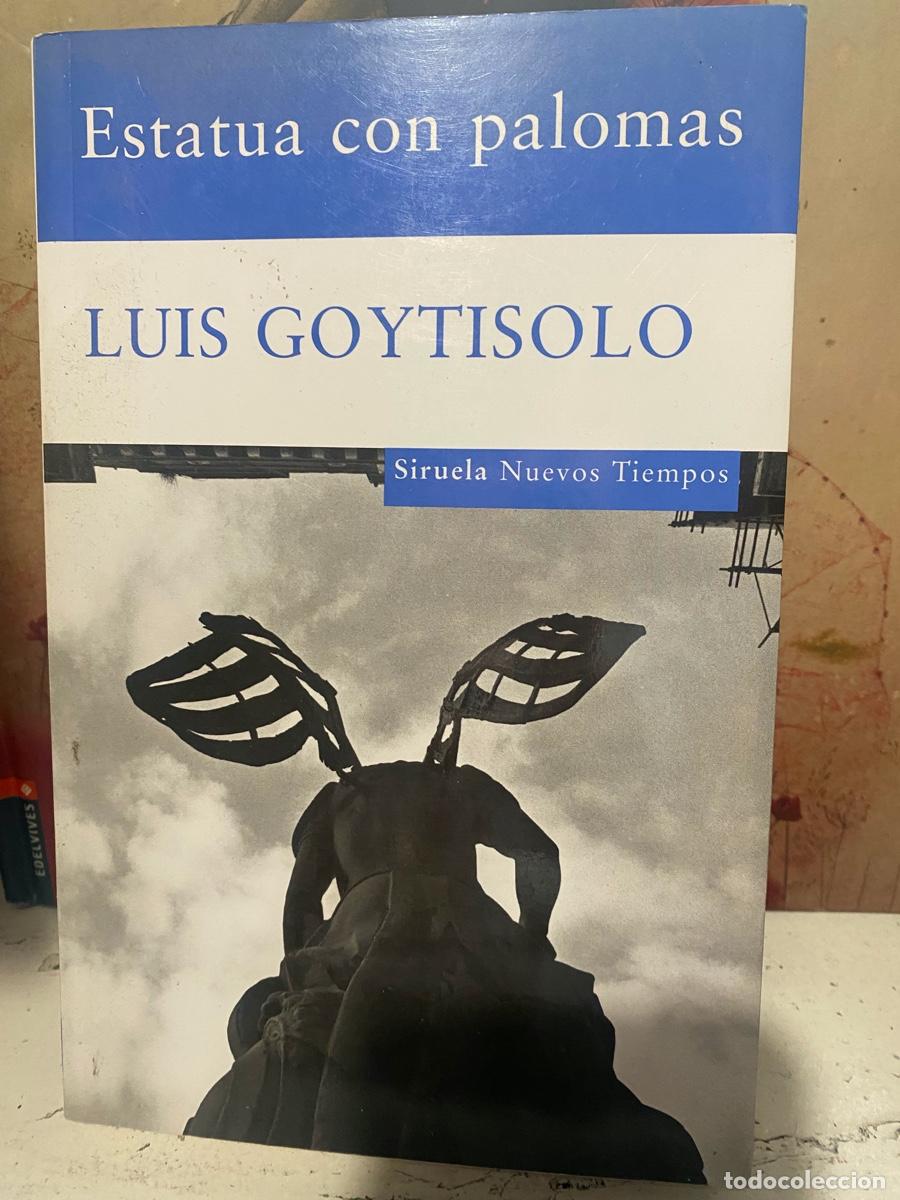 Libros de segunda mano: ESTATUA CON PALOMAS, LUIS GOYTISOLO, SIRUELA NUEVOS TIEMPOS