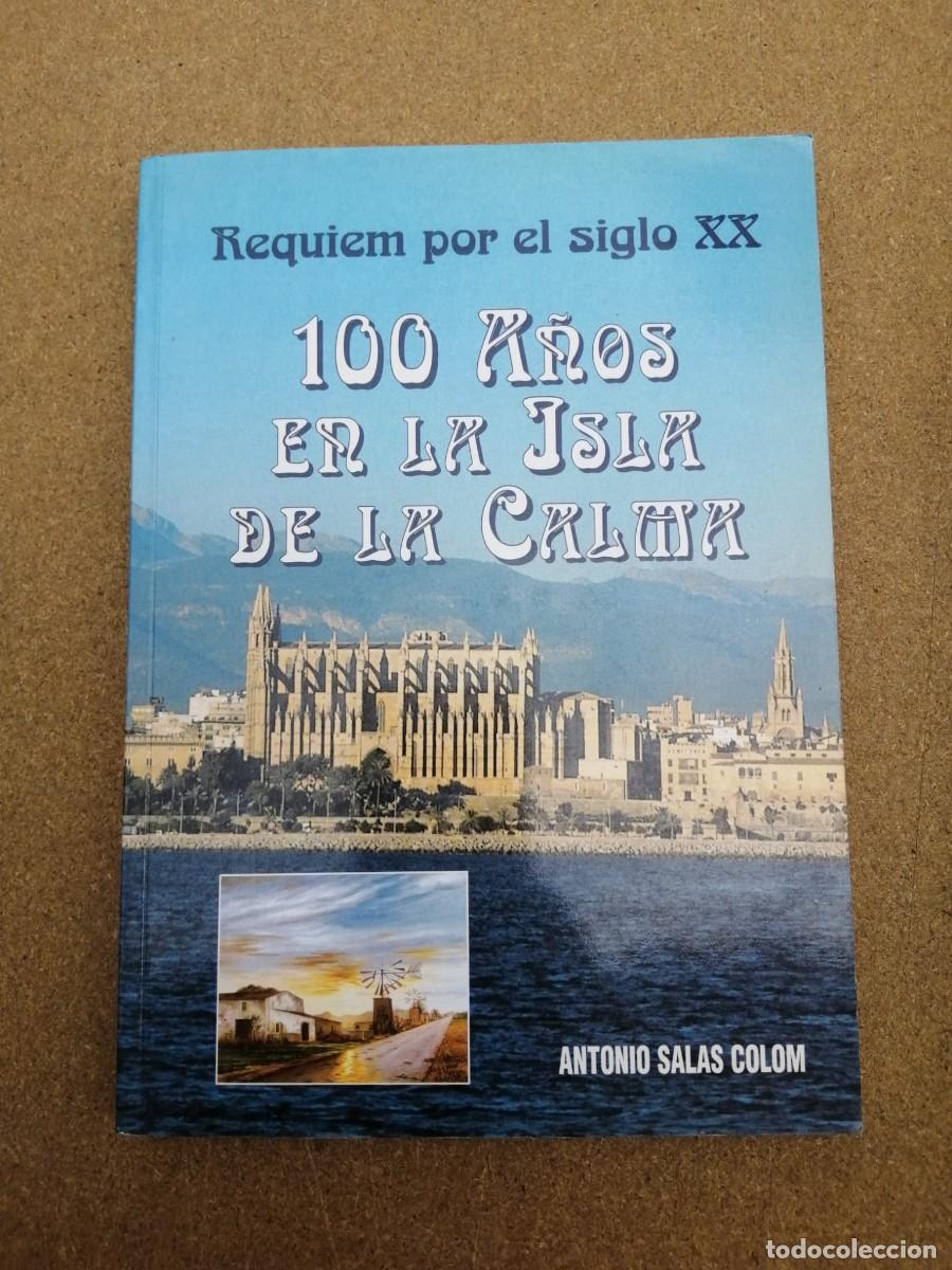 Libros de segunda mano: 100 A&Ntilde;OS EN LA ISLA DE LA CALMA. REQUIEM POR EL SIGLO XX (ANTONIO SALAS COLOM)