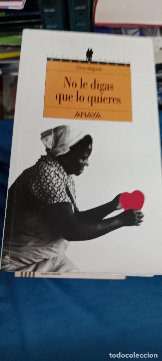 Libros de segunda mano: No le digas que lo quieres - Clara Obligado LIBRO GG-DNI