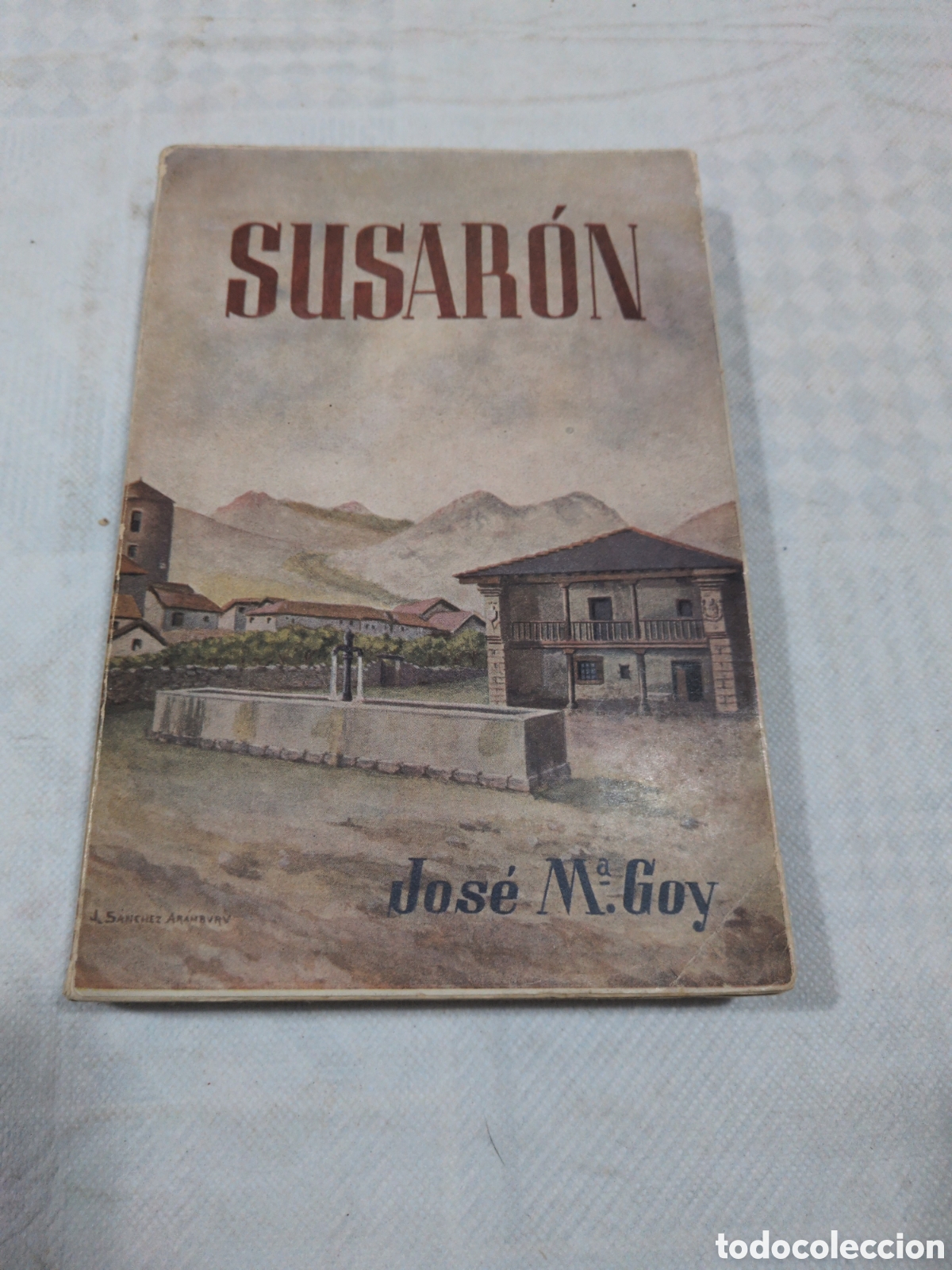 Livres d'occasion: Goy, Jos&eacute; Mar&iacute;a - Susar&oacute;n. Novela de paisajes y costumbres de la Monta&ntilde;a Leonesa