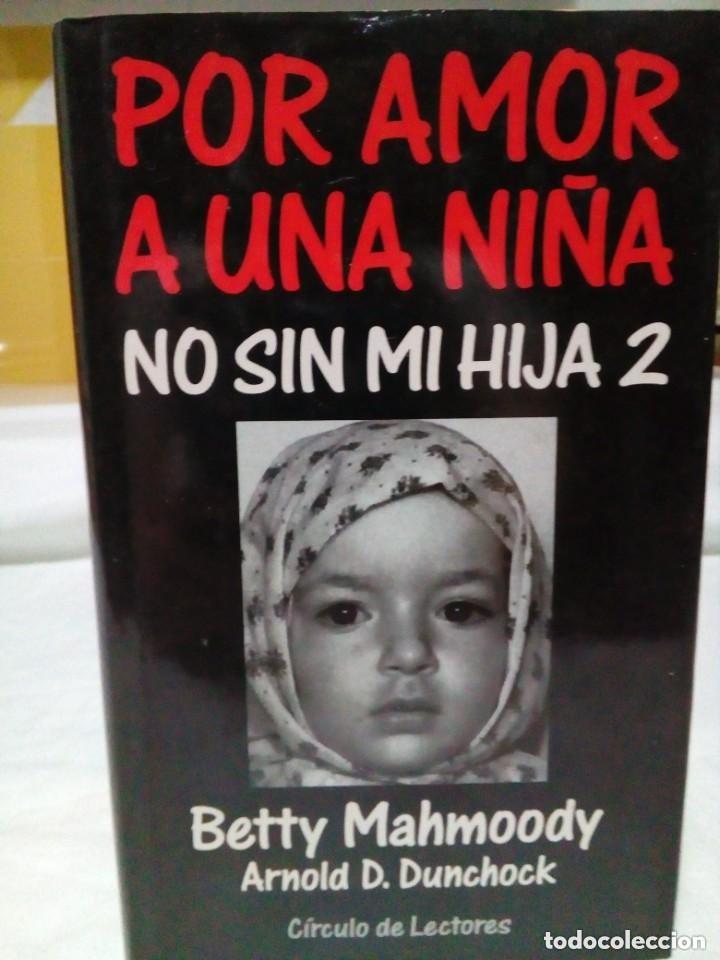 Libros de segunda mano: POR AMOR A UNA NI&Ntilde;A NO SIN MI HIJA 2 BETTY MAHMOODY ARNOLD D. DUNCHOCK CIRCULO DE LECTORES