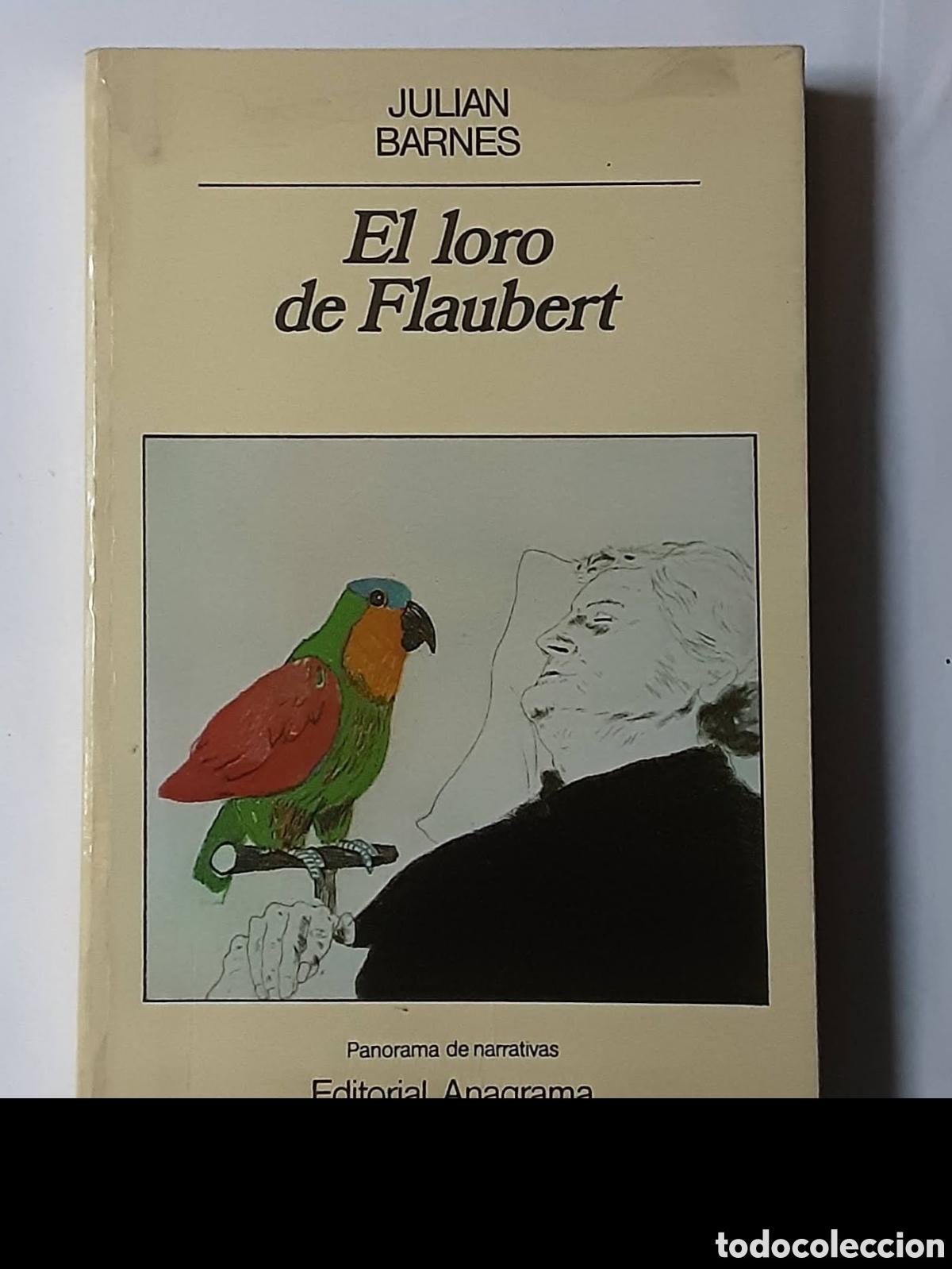 Libros de segunda mano: Julian Barnes. El loro de Flaubert. Editorial Anagrama, Panorama de narrativas, 1986.