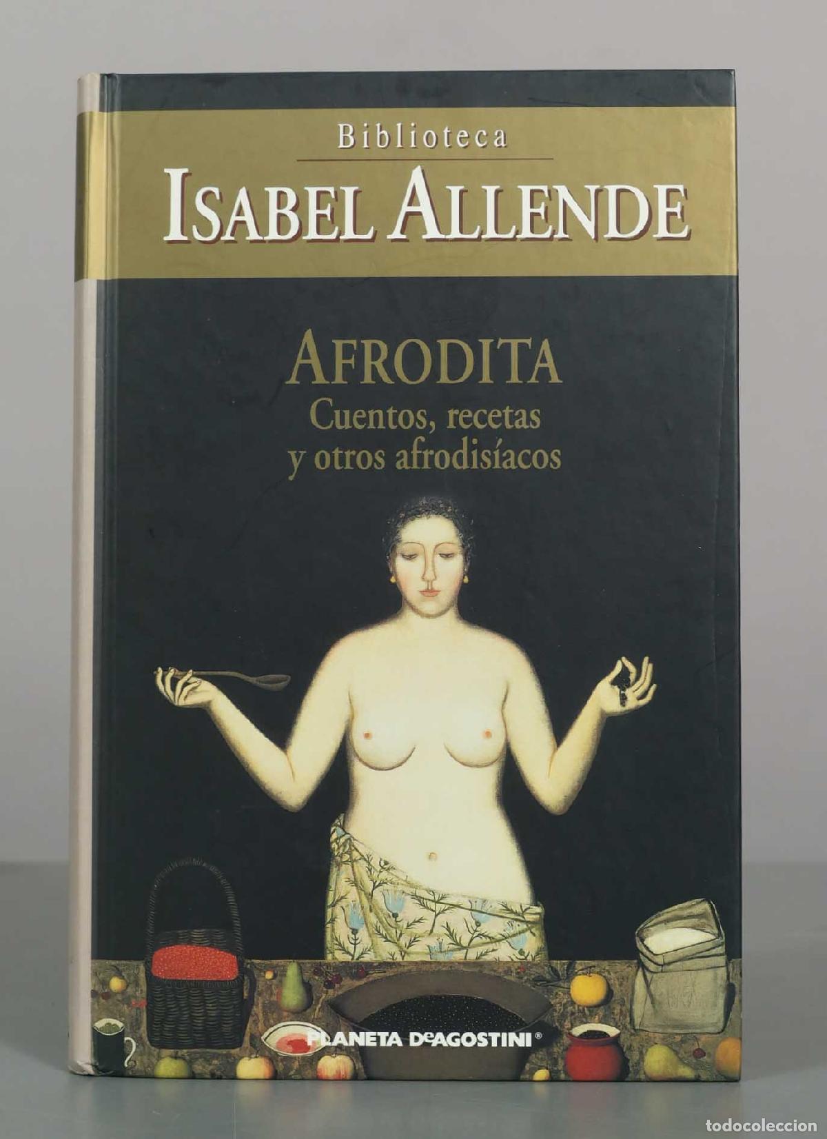 Libros de segunda mano: Afrodita: Cuentos, recetas y otros afrodis&iacute;acos - Isabel Allende - Editorial Planeta-DeAgostini