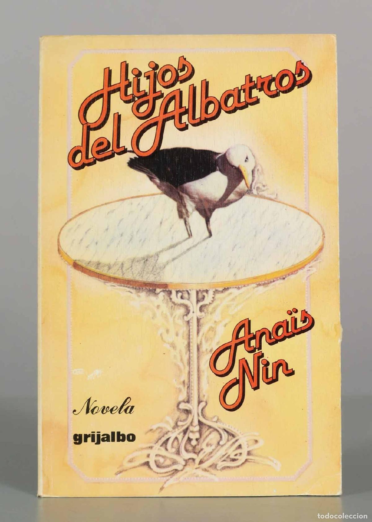 Libros de segunda mano: Hijos del albatros - Ana&iuml;s Nin - Grijalbo