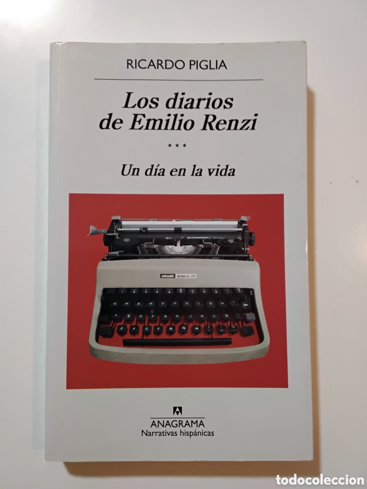 Libros de segunda mano: Ricardo Piglia &ndash; Los diarios de Emilio Renzi III. Un d&iacute;a en la vida &ndash; Anagrama &ndash; 2017