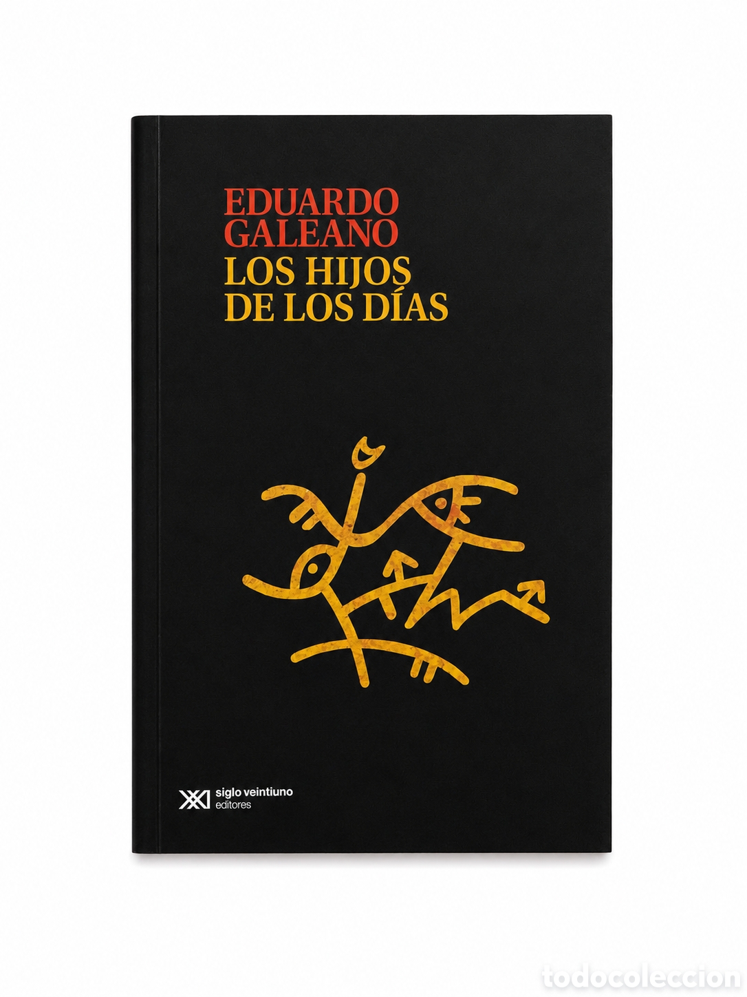 Libros de segunda mano: Eduardo Galeano &ndash; Los hijos de los d&iacute;as &ndash; Siglo Veintiuno Editores &ndash; 2012