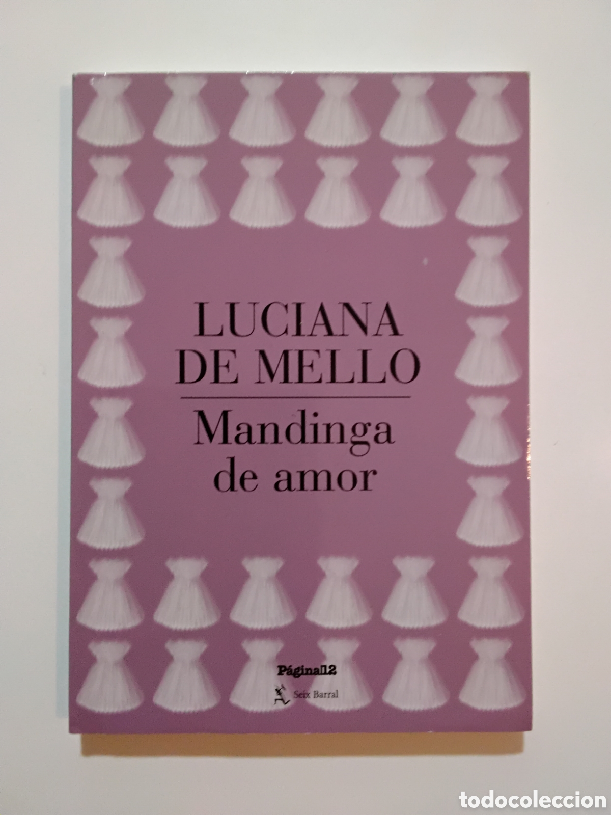 Libros de segunda mano: Luciana De Mello &ndash; Mandinga de amor &ndash; Editorial La P&aacute;gina / Seix Barral &ndash; 2018