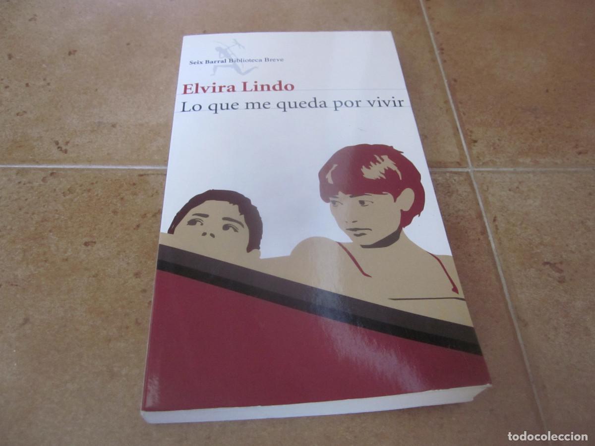 Libros de segunda mano: ELVIRA LINDO - LO QUE ME QUEDA POR VIVIR - SEIX BARRAL 2010