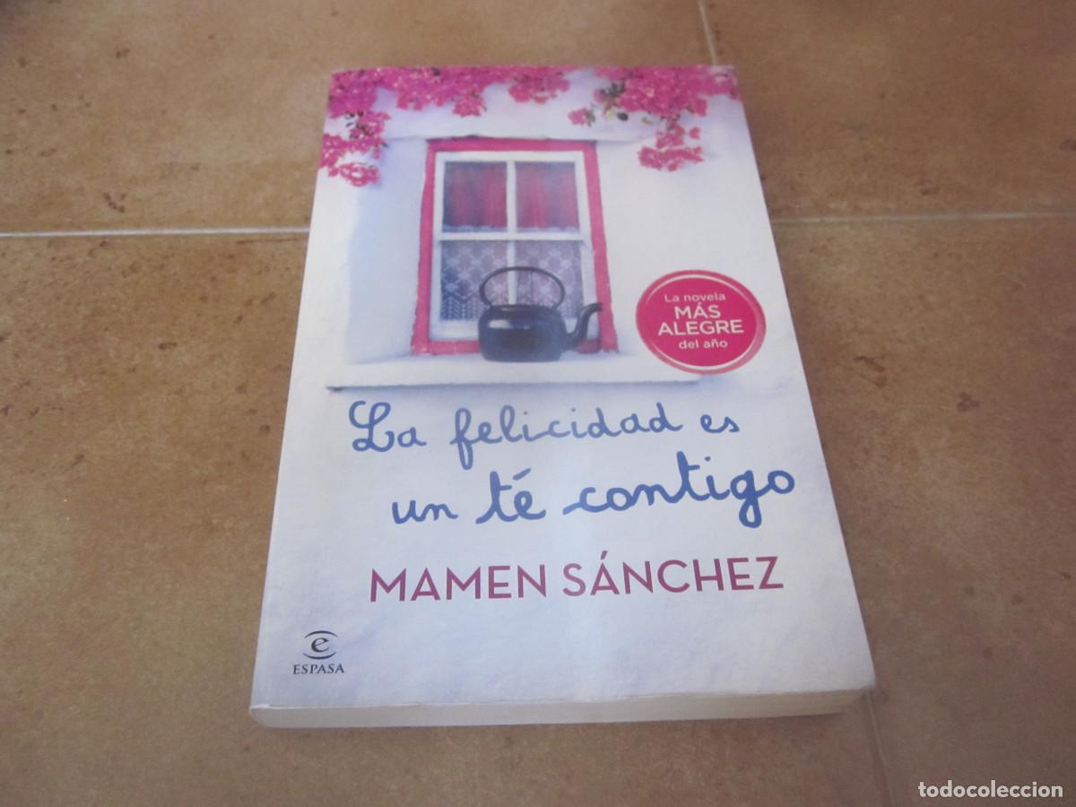 Libros de segunda mano: MAMEN SANCHEZ - LA FELICIDAD ES UN TE CONTIGO - ESPASA 2013