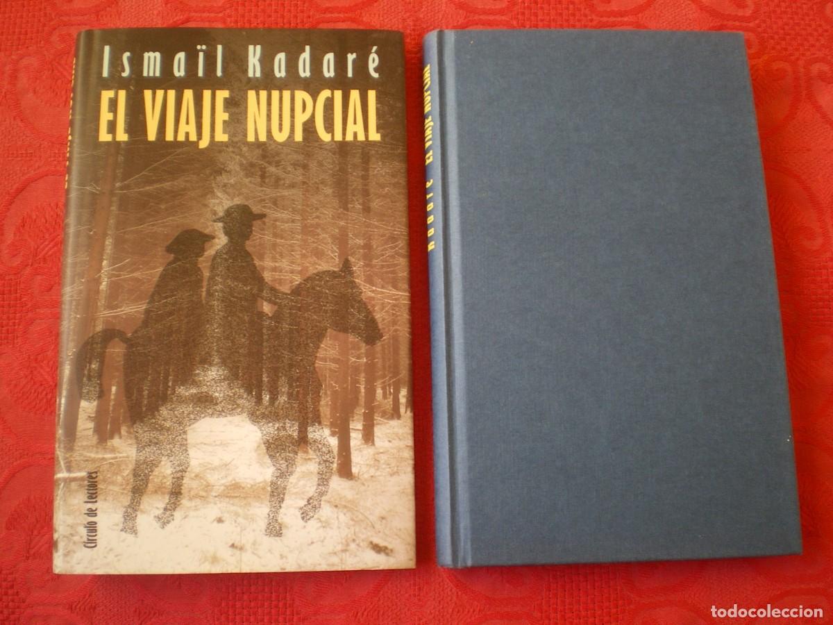 Libros de segunda mano: EL VIAJE NUPCIAL. ISMA&Iuml;L KADAR&Eacute;. C&Iacute;RCULO DE LECTORES.